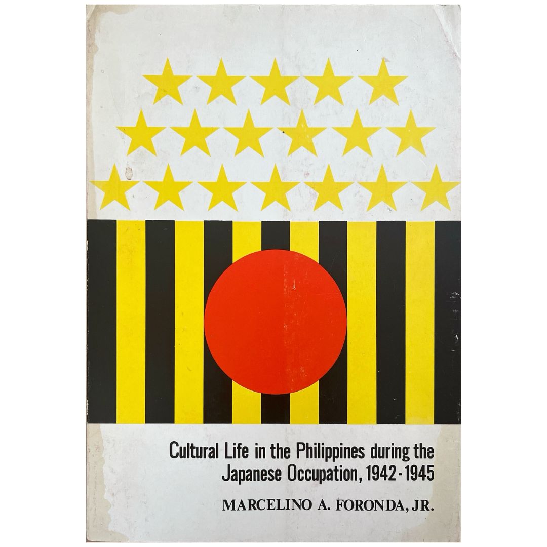 Cultural Life in the Philippines during the Japanese Occupation, 1942-1945 by Marcelino A. Foronda, Jr. (Front Cover)