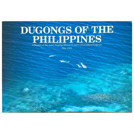 Dungong's of the Philippines: A Report of the Joint Dugong Research and Conservation Program May 1995 (Front Cover)