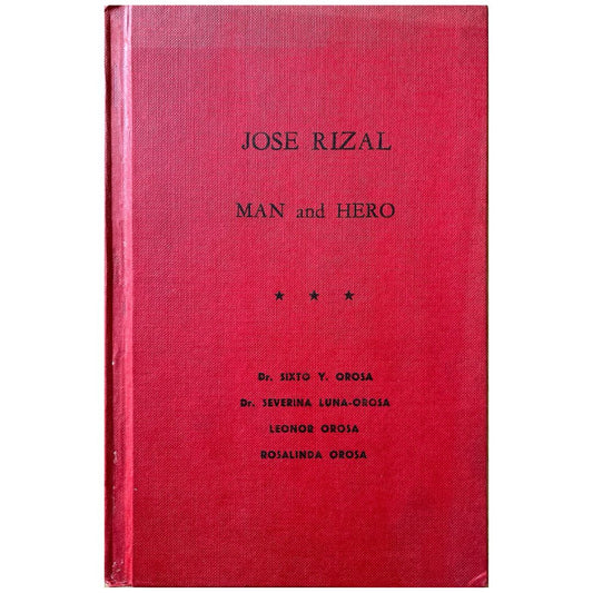 Jose Rizal: Man and Hero by Dr. Sixto Y. Orosa (Front Cover)