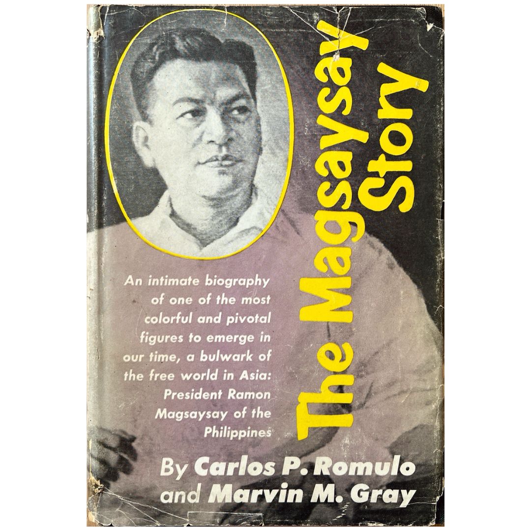 The Magsaysay Story: An intimate Biography of one of the most colorful and pivotal figures to emerge in our time, a bulwark of the free world in Asia: President Ramon Magsaysay of the Philippines by Carlos P. Romulo (Front Cover)