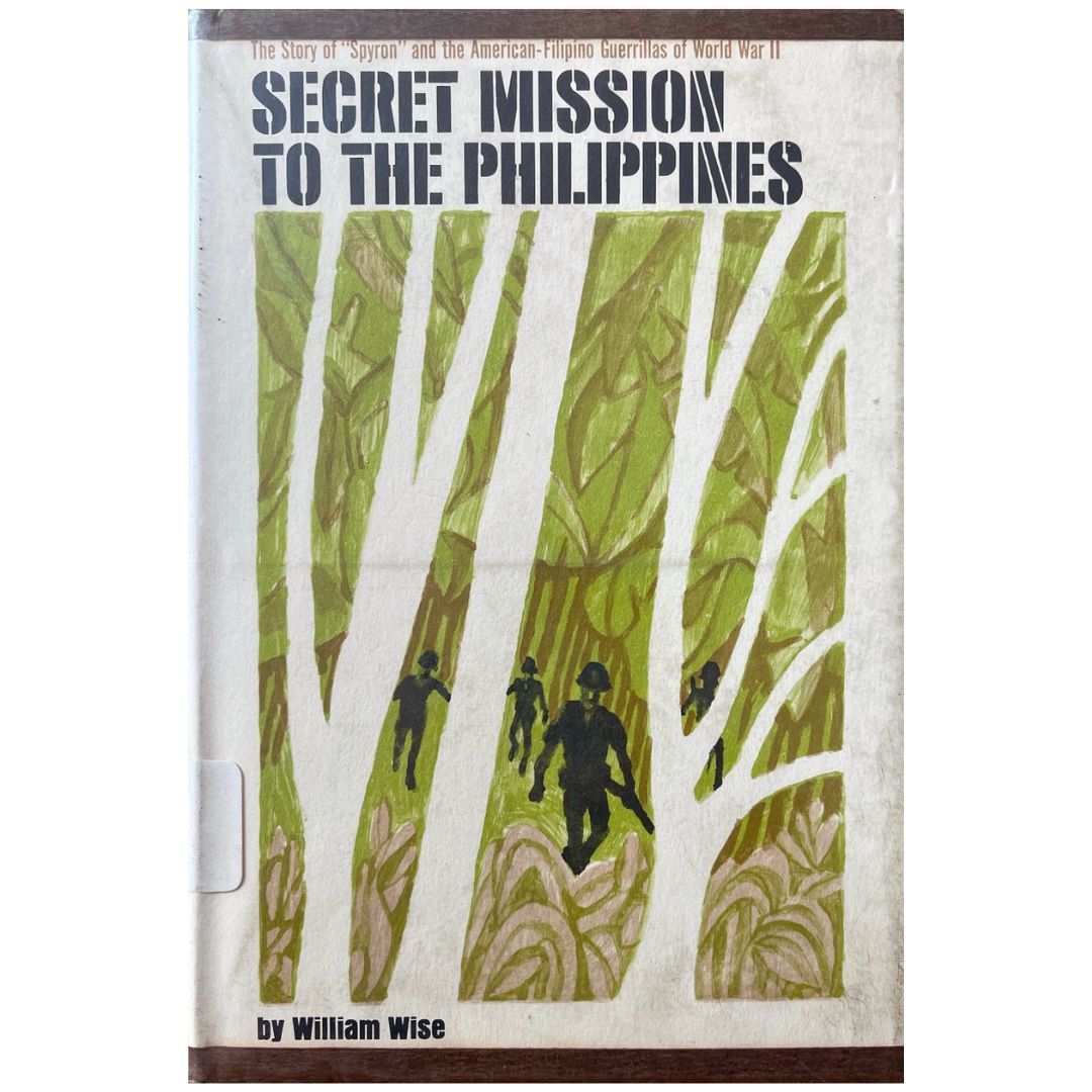 Secret Mission to the Philippines: The Story of "Spyron" and The American-Filipino Guerrillas of World War 2 by William Wise (Front cover)