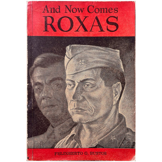 And Now Comes Roxas by Felixberto G. Bustos (Front Cover)