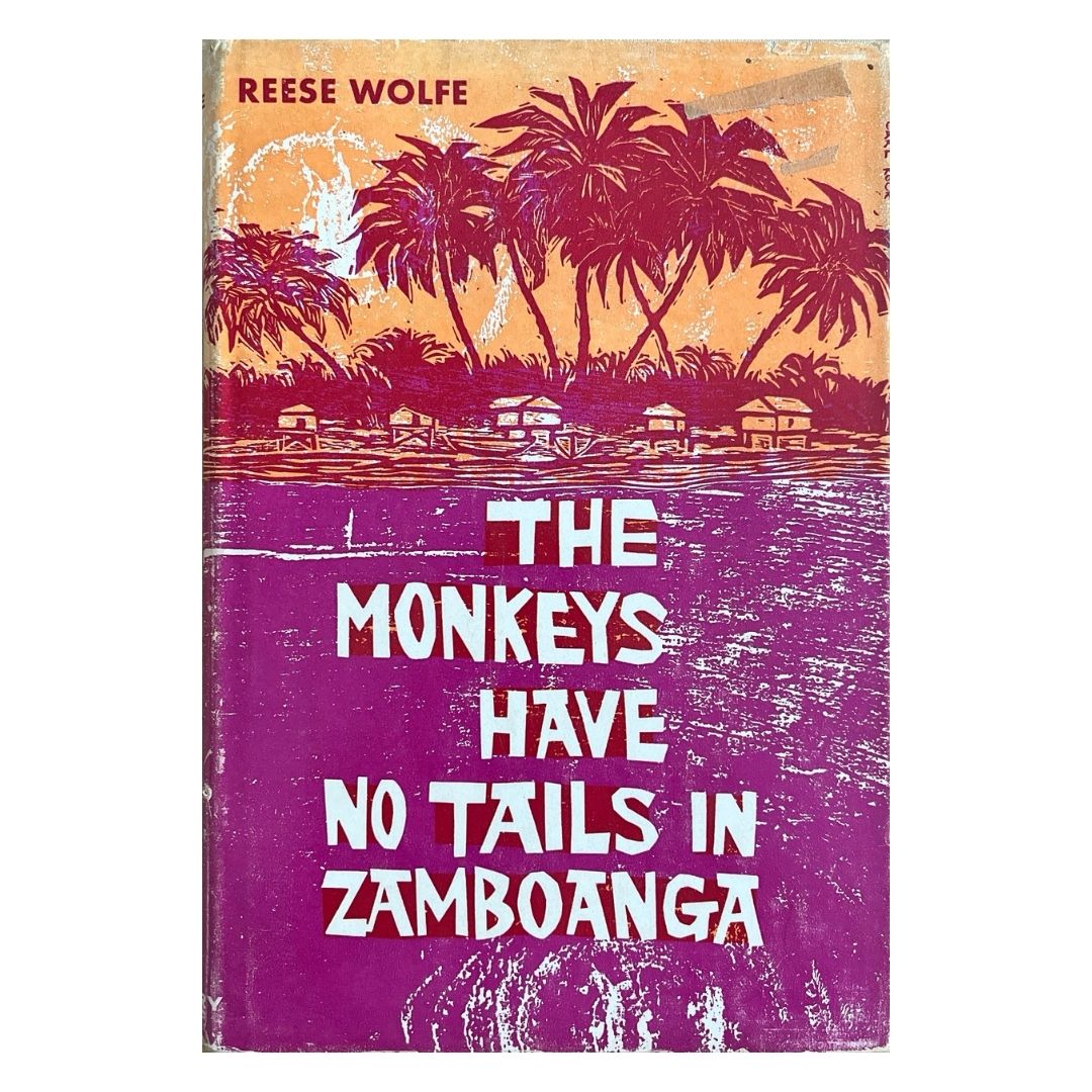 The Monkeys Have No Tails In Zamboanga by Reese Wolfe Front cover