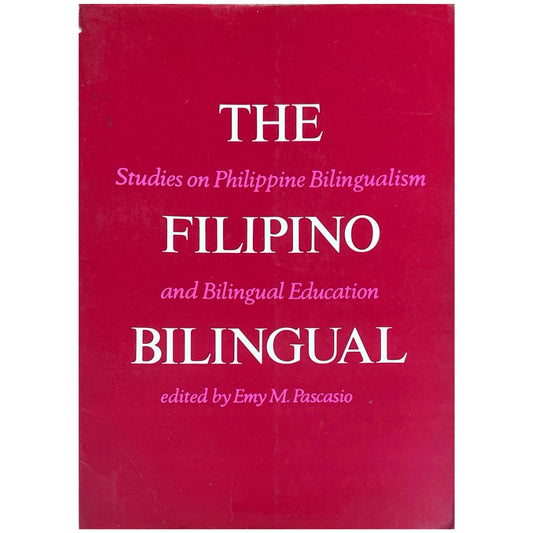 The Filipino Bilingual: Studies on Philippine Bilingualism and Bilingual Education by Emy M. Pascasio (Front Cover)