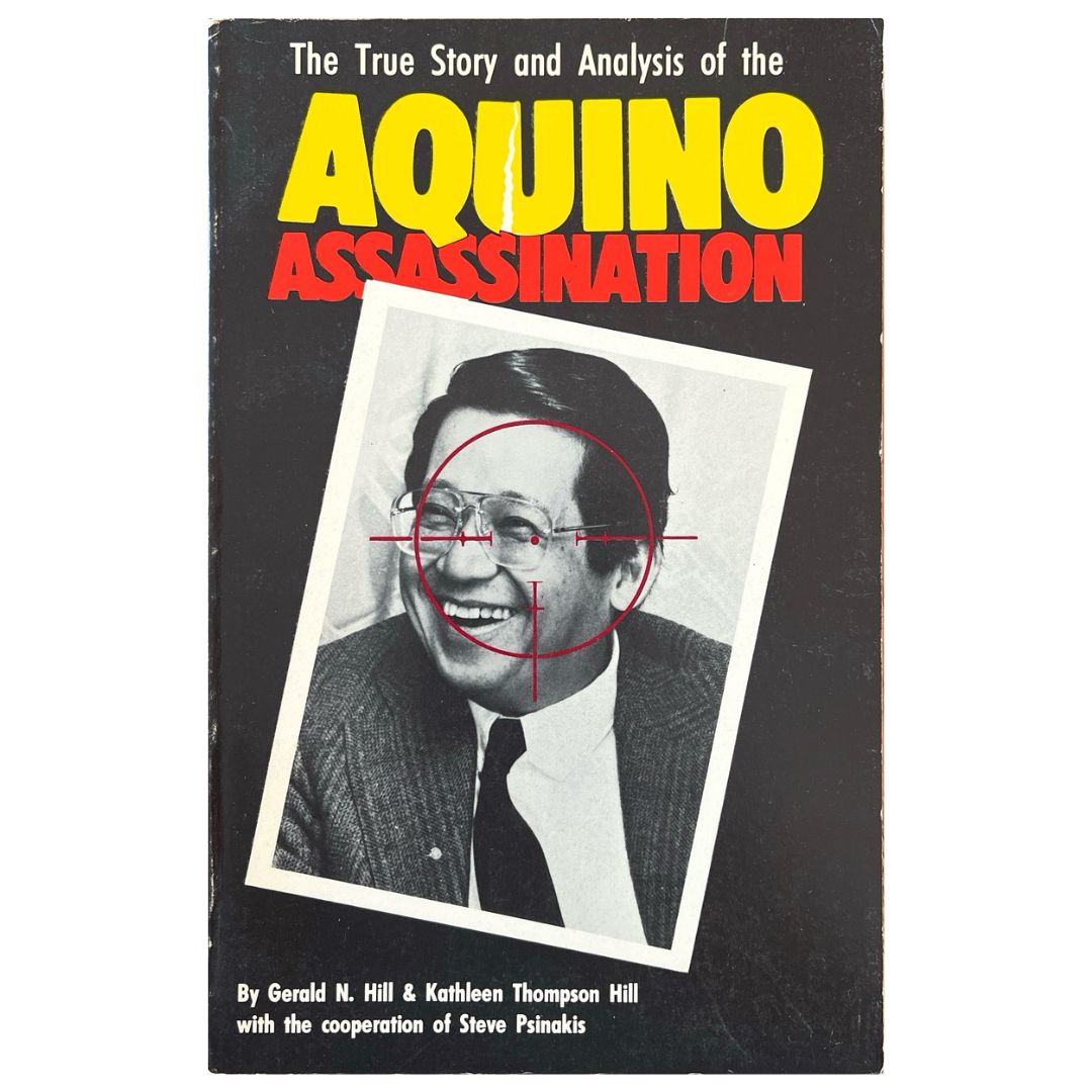 The True Story and Analysis of the Aquino Assassination By Gerald N. Hill (Front Cover)