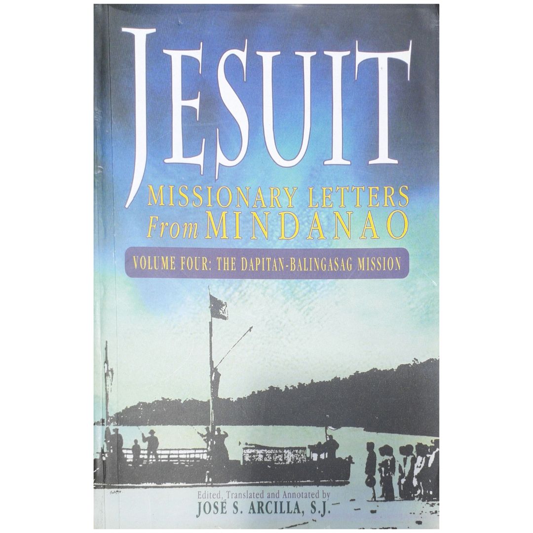 Jesuit: Missionary Letters from Mindanao Volume 4 The Dapitan-Balingasag Mission by Jose S. Arcilla, S. J. (Front Cover)