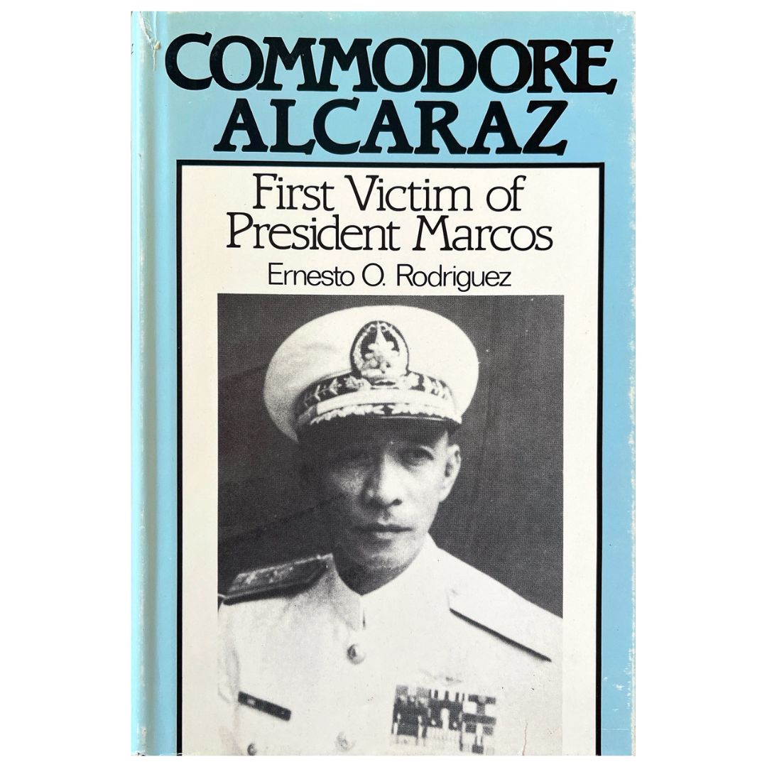 Commodore Alcaraz: First Victim of President Marcos By Ernesto O. Rodriguez (Front Cover)