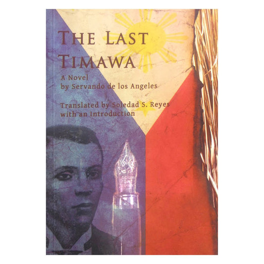 The Last Timawa: A Novel by Servando De Los Angeles Translated by Soledad S. Reyes Front Cover