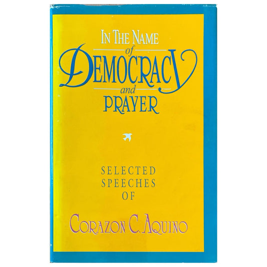 In the Name of Democracy and Prayer: Selected Speeches of Corazon C. Aquino (Front Cover)