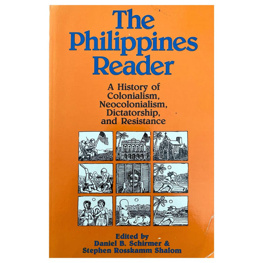 The Philippines Reader: A History of Colonialism, Neocolonialism, Dictatorship, and Resistance By Daniel B. Schirmer (Front Cover)