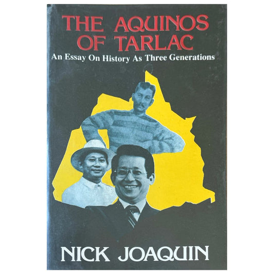 The Aquino's of Tarlac: An Essays on History as Three Generations By Nick Joaquin (Front Cover)
