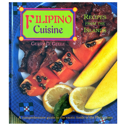 Filipino Cuisine: Recipes from the Islands By Gerry G. Gelle (Front Cover)