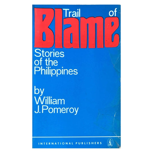 Trail of Blame: Stories of the Philippines by William J. Pomeroy Front Cover