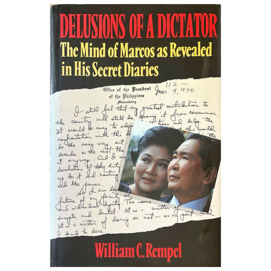 Delusions of A Dictator The Mind of Marcos as Revealed in His Secret Diaries By William C. Rempel (Front Cover)