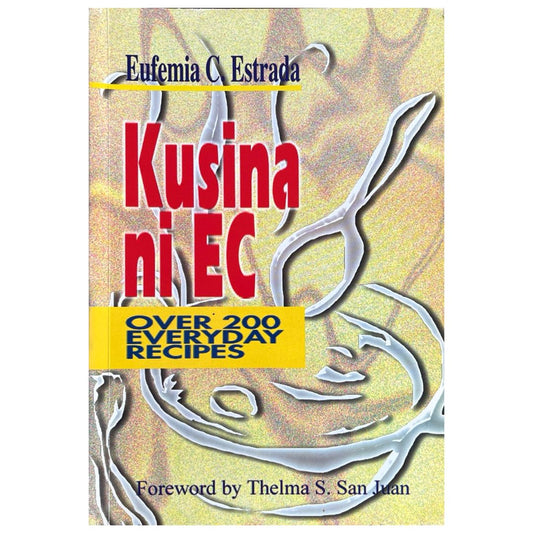 Kusina ni EC: Over 200 Everyday Recipes By Eufemia C. Estrada (Front Cover)