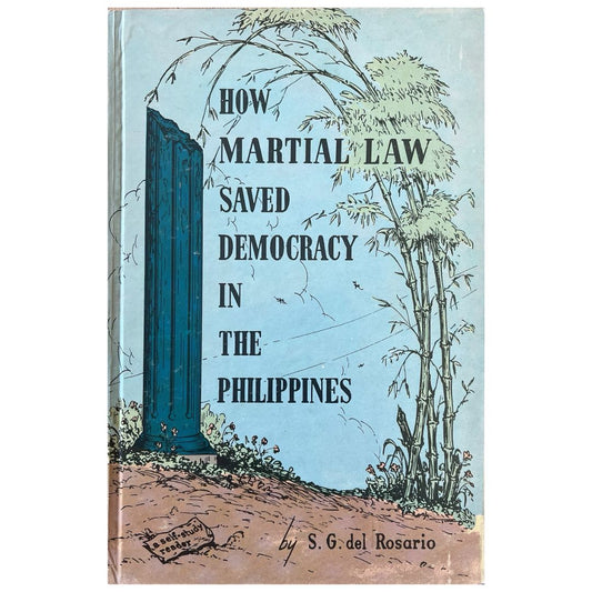 How Martial Law Saved Democracy in the Philippines By S.G. Del Rosario (Front Cover)