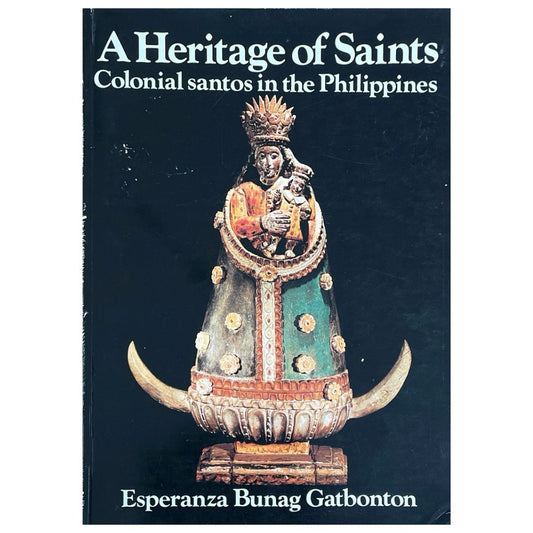 A Heritage of Saints: Colonial Santos in the Philippines By Esperanza Bunag Gatbonton (Front Cover)