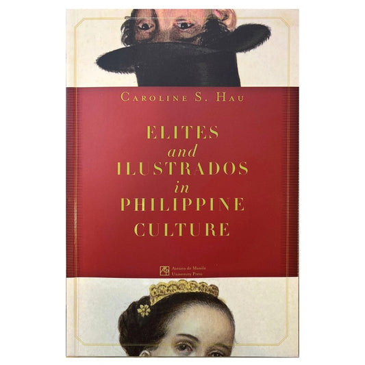 Elites and Ilustrados in Philippine Culture By Caroline S. Hau (Front Cover)