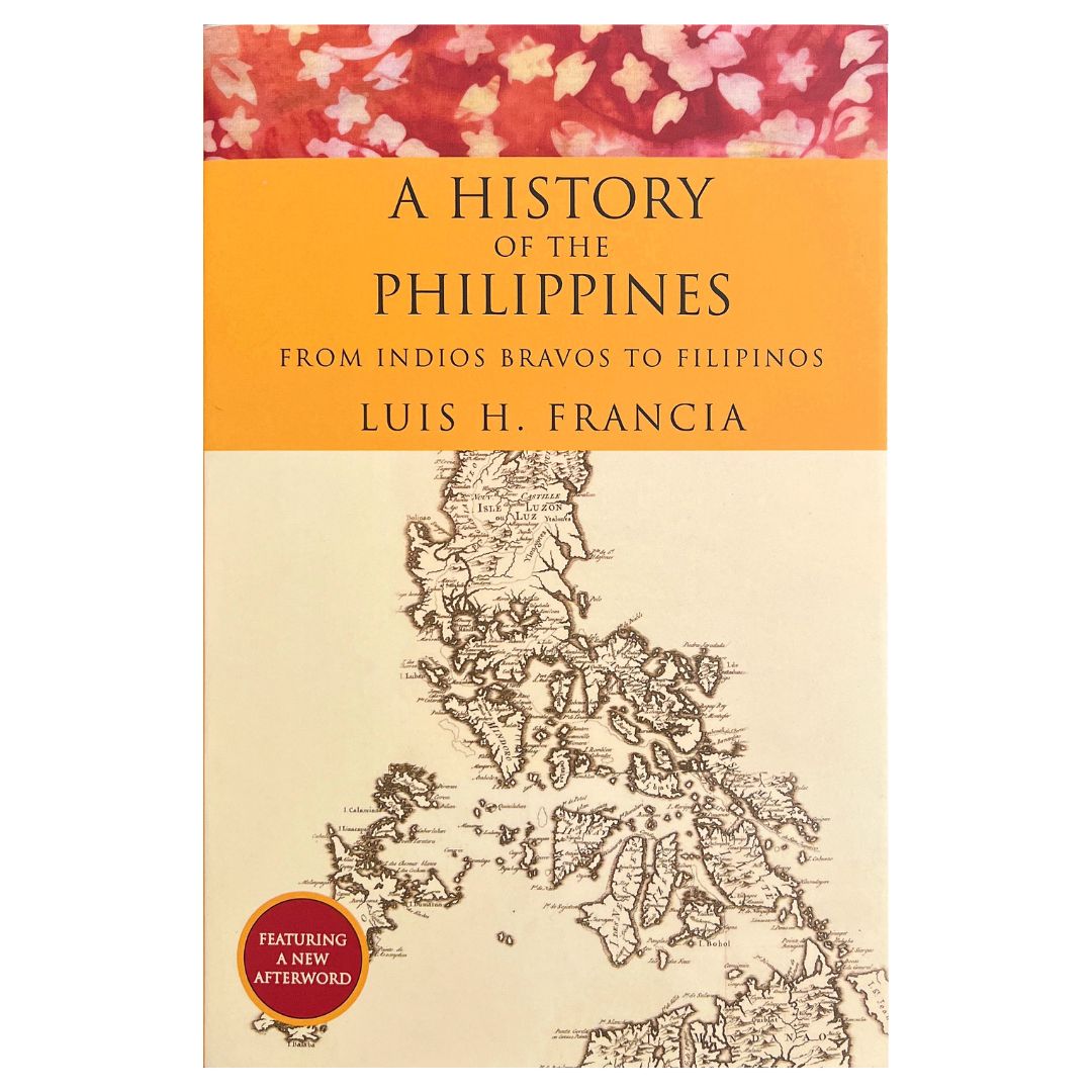 A History of the Philippines From Indios Bravos to Filipinos By Luis H. Francia (Front Cover)