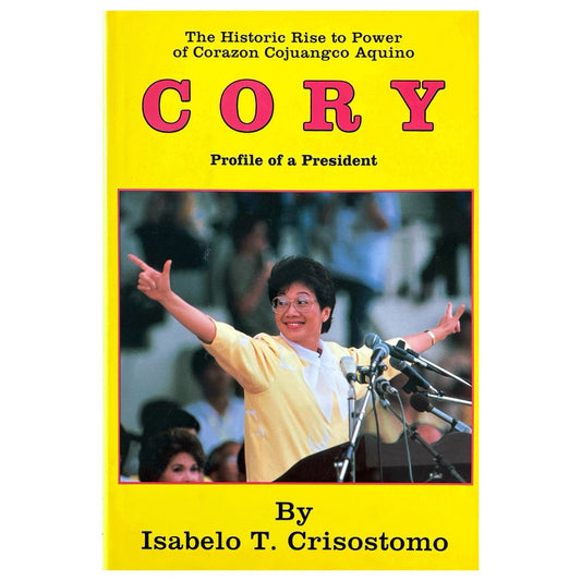 Cory: The Historic Rise to Power of Corazon Cojuangco Aquino By Isabelo T. Crisostomo (Front Cover)