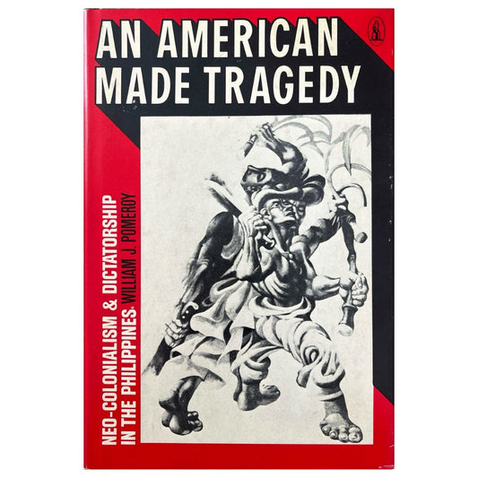 An American Made Tragedy: Neo-Colonialism & Dictatorship in the Philippines by William J. Pomeroy (Front Cover)