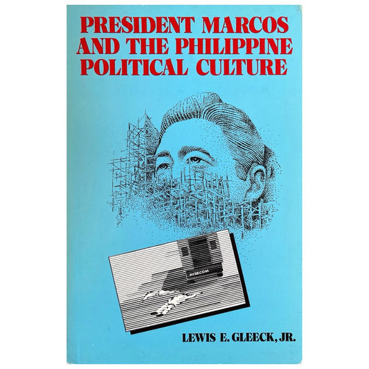 President Marcos and the Philippine Political Culture By Lewis E. Gleeck, Jr. (Front Cover)