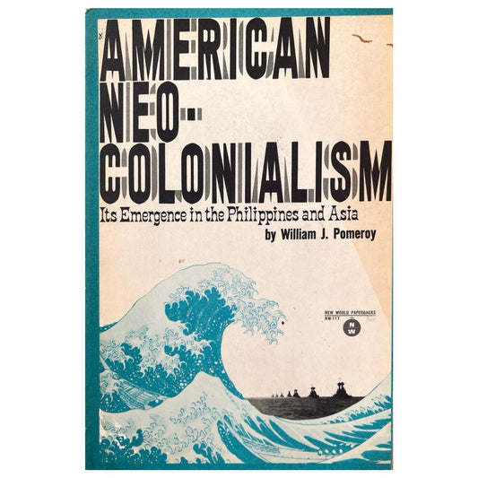 American Neo-Colonialism: Its Emergence in the Philippines and Asia by William J. Pomeroy (Front Cover)