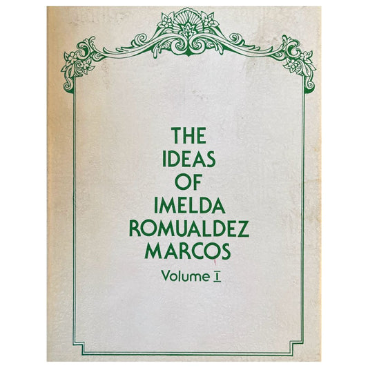 The Ideas of Imelda Romualdez Marcos Volume 1  (Front Cover)