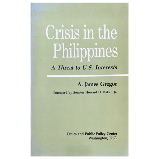 Crisis in the Philippines: A Threat to U.S. Interest by A. James Gregor (Front Cover)