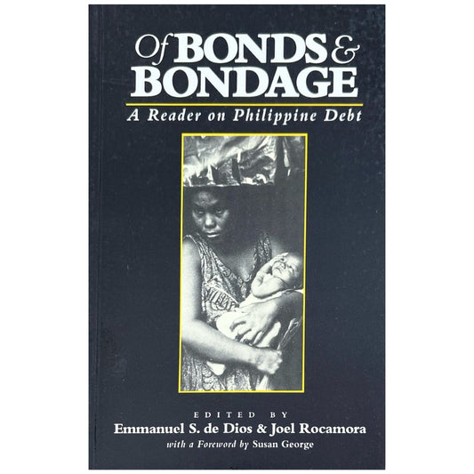 Of Bonds & Bondage: A Reader on Philippine Debt by Emmanuel S. De Dios (Front Cover)