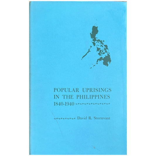 Popular Uprisings in the Philippines 1840-1940 by David R. Sturtevant (Front Cover)