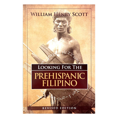Looking for the Prehispanic Filipino: Revised Editon By William Henry Scott (Front Cover)