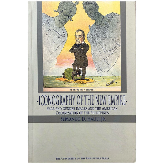 Iconography of the New Empire: Race and Gender Images and the American Colonization of the Philippines by Servando D. Halili Jr. (Front Cover)