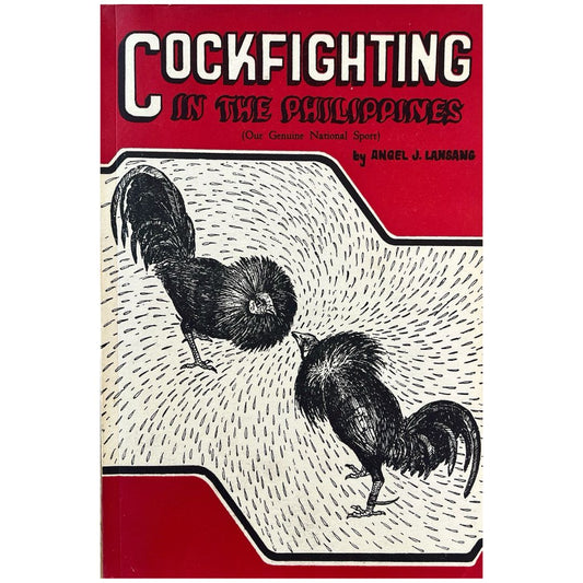 Cockfighting in the Philippines: Our Genuine National Sport by Angel J. Lansang (Front Cover)