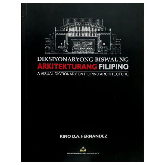 Diksiyonaryong Biswal ng Arkitekturang Filipino: A Visual Dictionary on Filipino Architecture by Rino D.A. Fernandez Front Cover