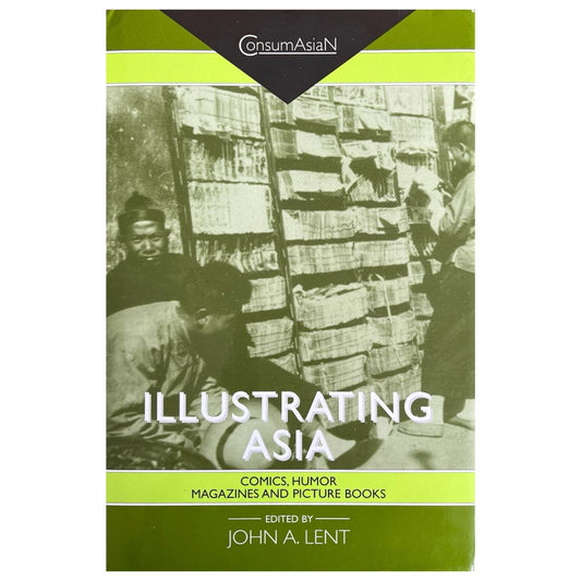 Illustrating Asia: Comics, Humor Magazines and Picture Books By John A. Lent (Front Cover)