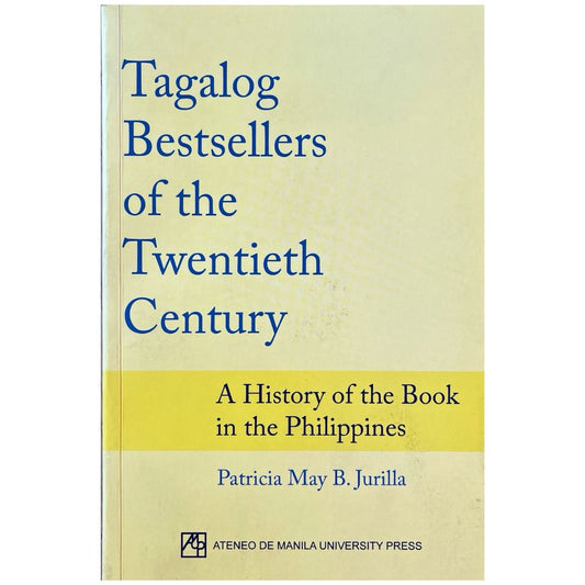 Tagalog Bestsellers of the Twentieth Century: A History of the Book in the Philippines by Patricia May B. Jurilla (Front  Cover)