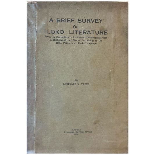 A Brief Survey of Iloko Literature: From the Beginnings to Its Present Development, with a Bibliography of Works Pertaining to the Iloko People and Their Language by Leopoldo Y. Yabes (Front Cover)