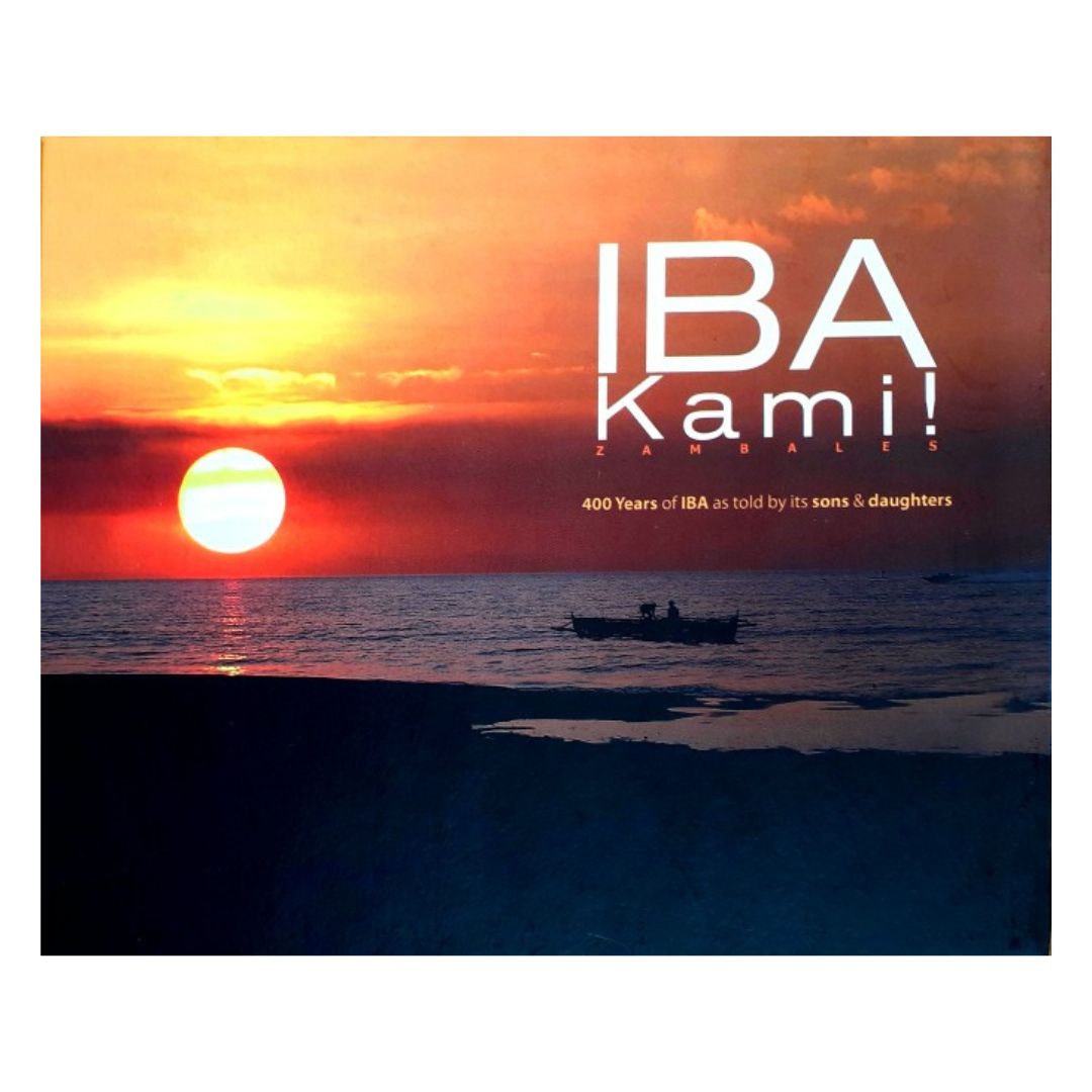 Iba Kami! Zambales 400 years of Iba as told by its sons & daughters Front Cover
