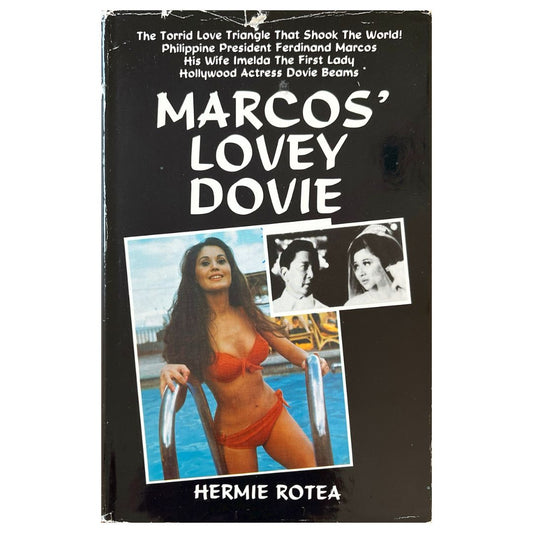The Torrid Love Triangle That Shook The World! Philippine President Ferdinand Marcos His Wife Imelda The Lady Hollywood Actress Dovie Beams: Marcos' Lovey Dovie By Hermie Rotea (Front Cover)