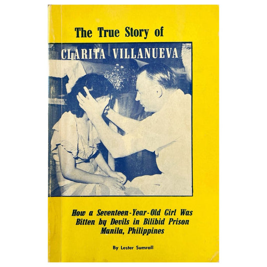 The True Story of Clarita Villaueva: How a Seventeen-year-old Girl was bitten by Devils in Bilibid Prison Manila, Philippines By Lester Sumrall (Front Cover)